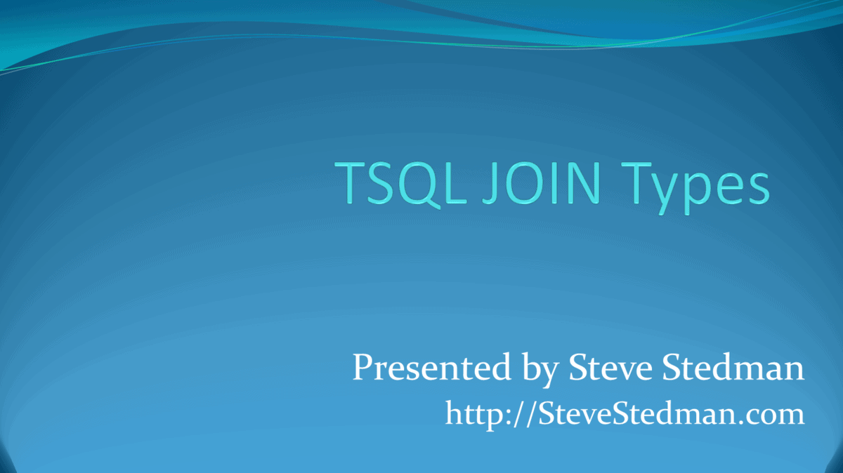 TSQL JOIN Types SQL Saturday Steve Stedman