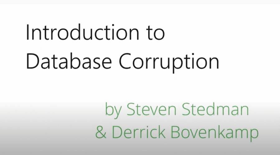 Introduction To Database Corruption Full Presentation - Steve Stedman