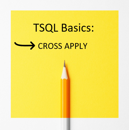 TSQL Basics Part 11: CROSS APPLY – Video Explanation