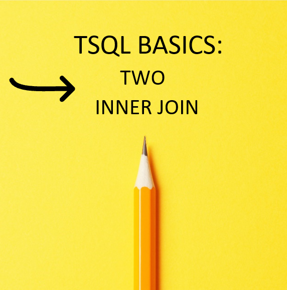 TSQL Basics Part 18:  TWO INNER JOINS