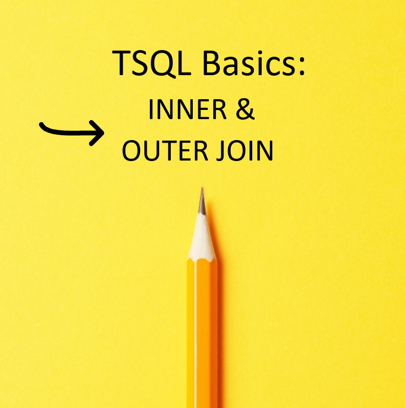 TSQL Basics Part 15: INNER AND OUTER JOIN – Video Explanation