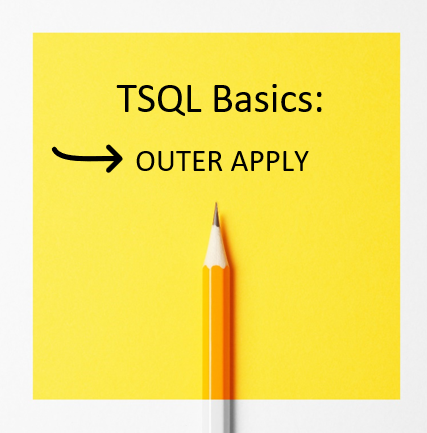 TSQL Basics Part 12: OUTER APPLY – Video Explanation