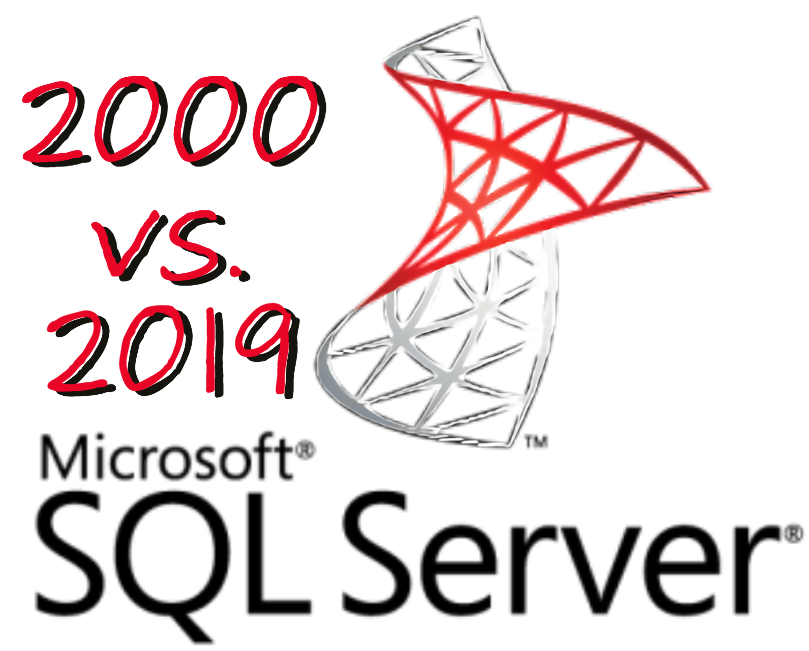 SQL Server 2000 to SQL Server 2019 – What’s the difference?