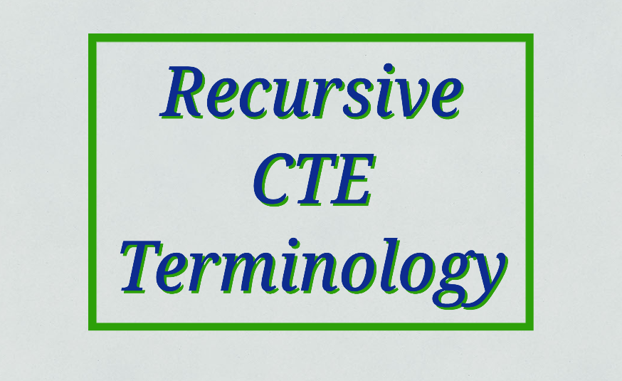 Recursive CTE Terminology