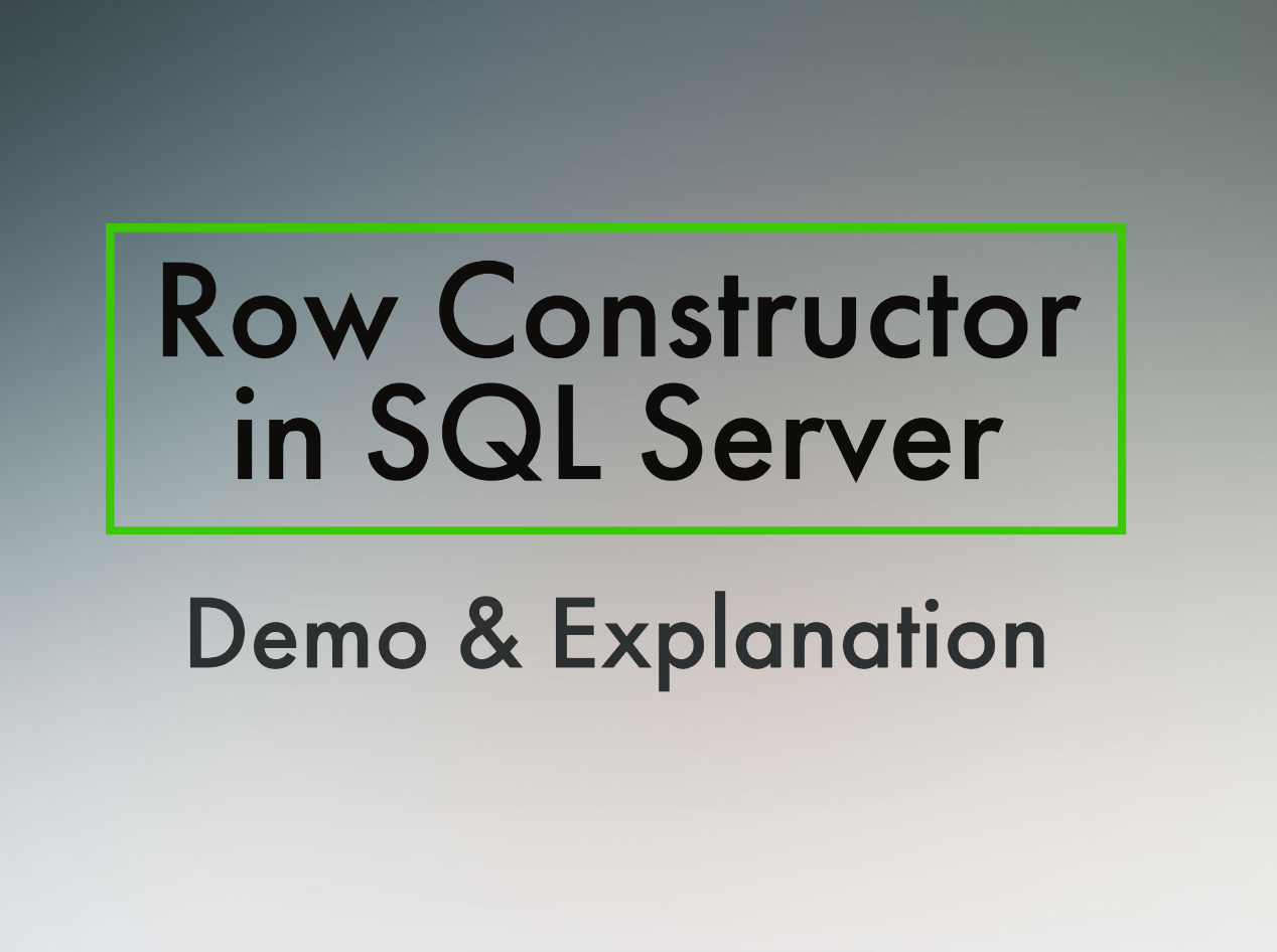 Row Constructor in SQL Server Demo and Explanation