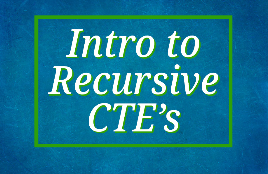 Steve’s Introduction to Recursive Common Table Expressions
