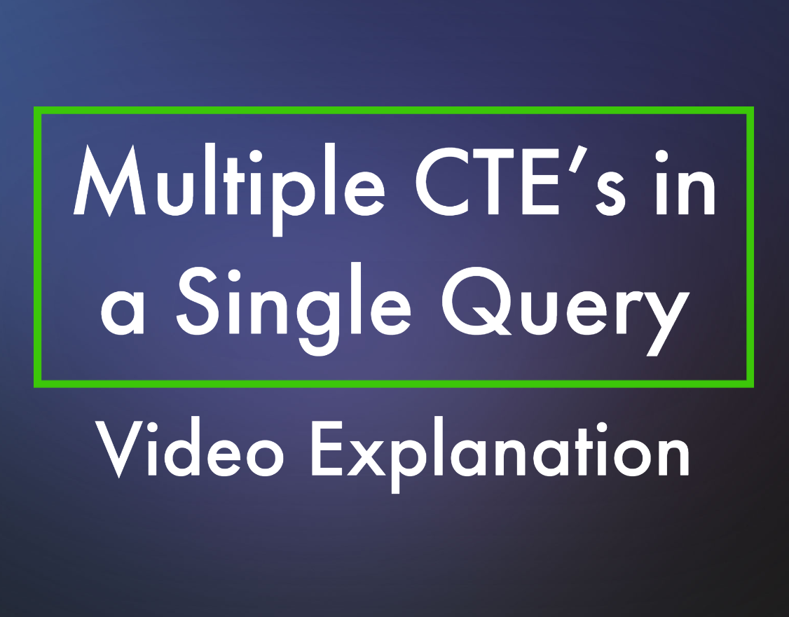 Multiple CTE’s in a Single Query – Explanation