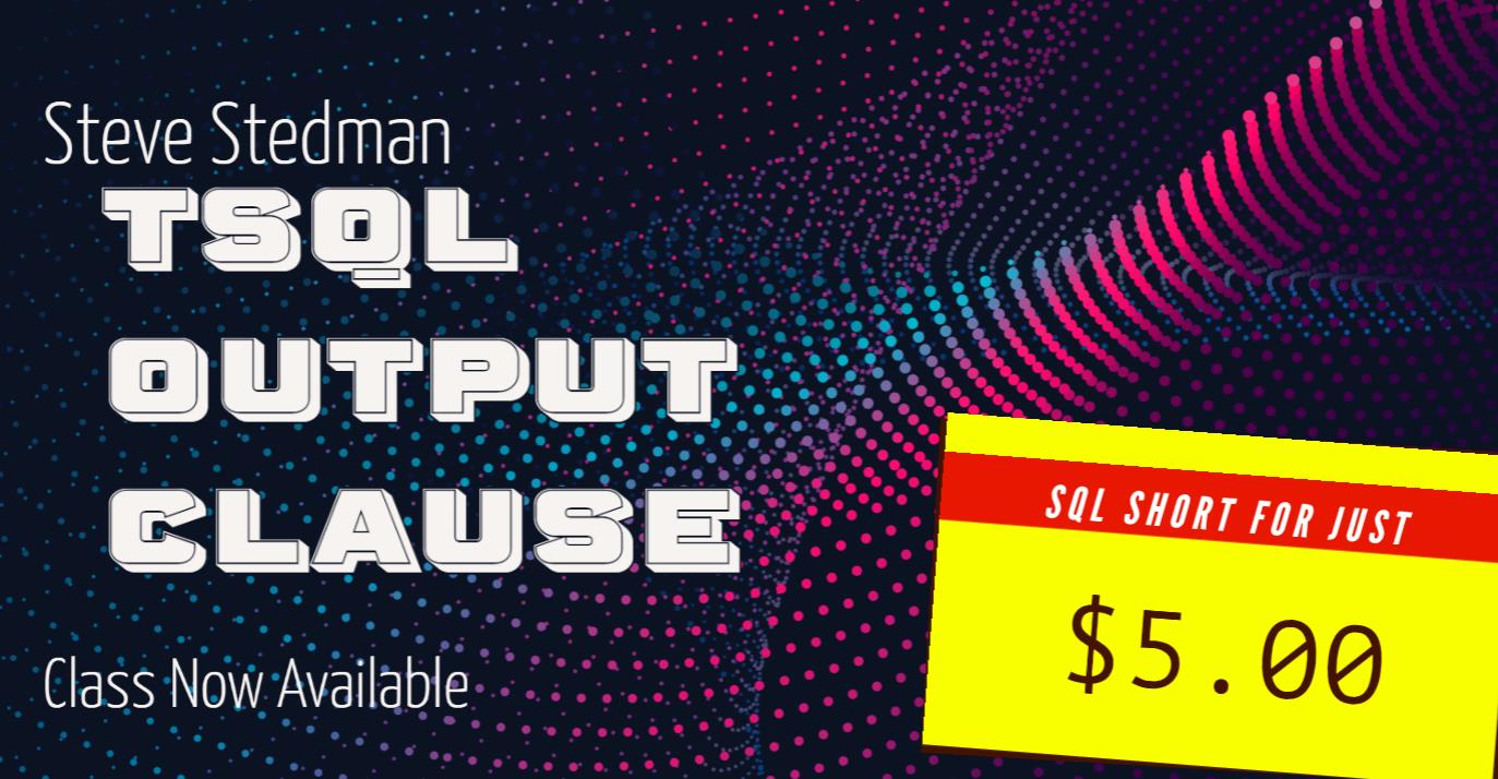 TSQL Output Clause course – just released